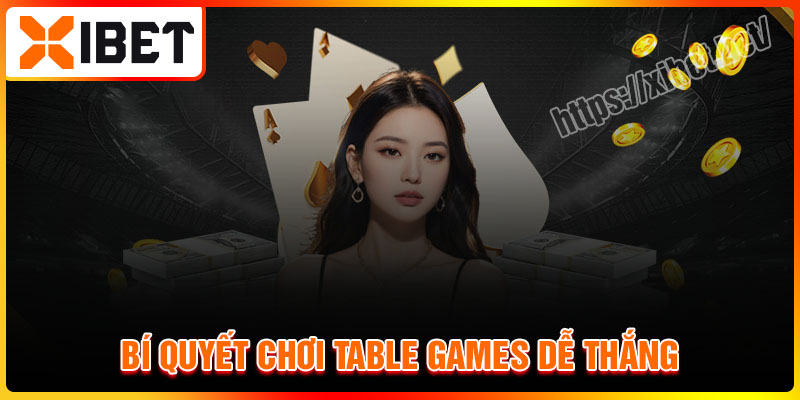 Bí quyết chơi Table Game Bách chiến bách thắng